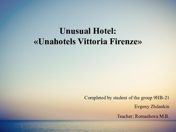Unusual Hotel:  «Unahotels Vittoria Firenze»Completed by student of the group