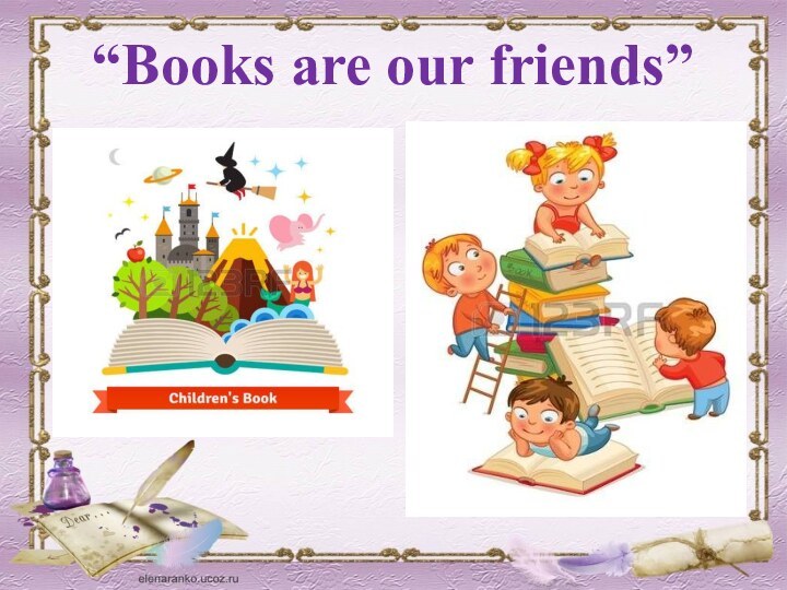 “Books are our friends”