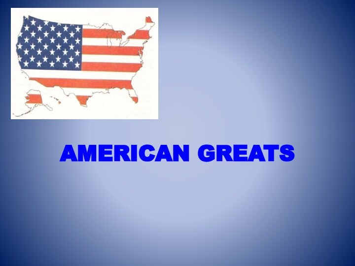 AMERICAN GREATS