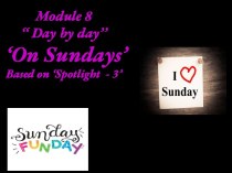 Презентация к уроку On Sundays модуль 8 (Day by day) Spotlight3