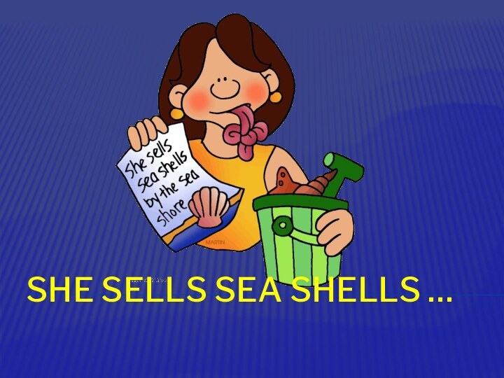 She sells sea shells …