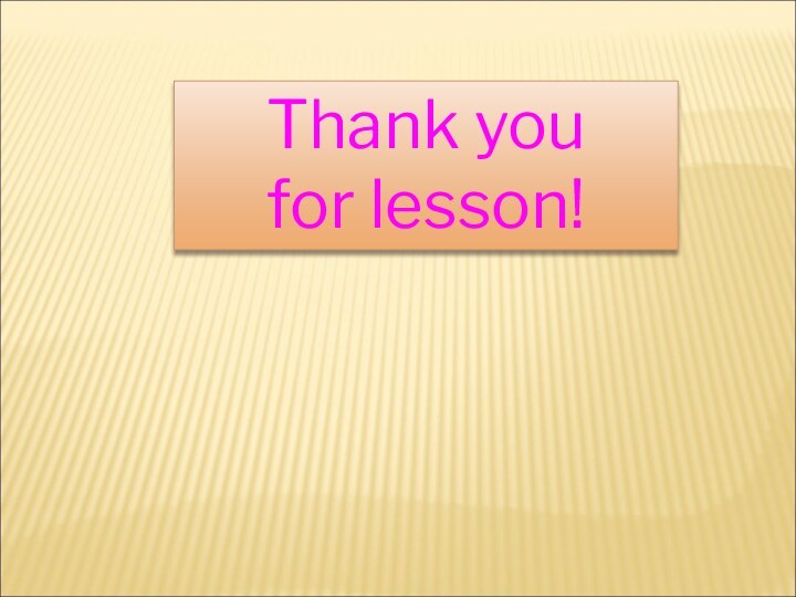 Thank you for lesson!