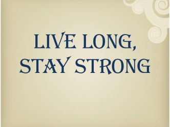 Урок английского языка для 7 класса по теме Live long, stay strong