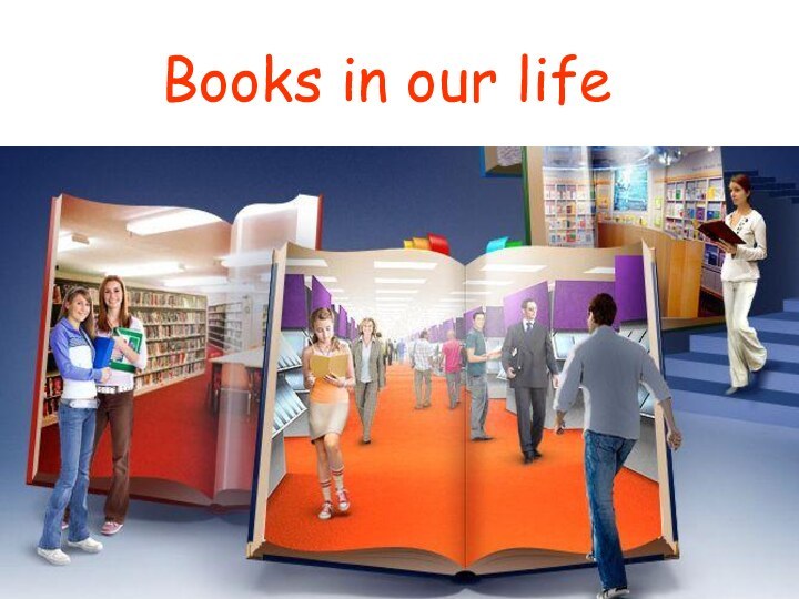 Books in our lifeBooks in our life