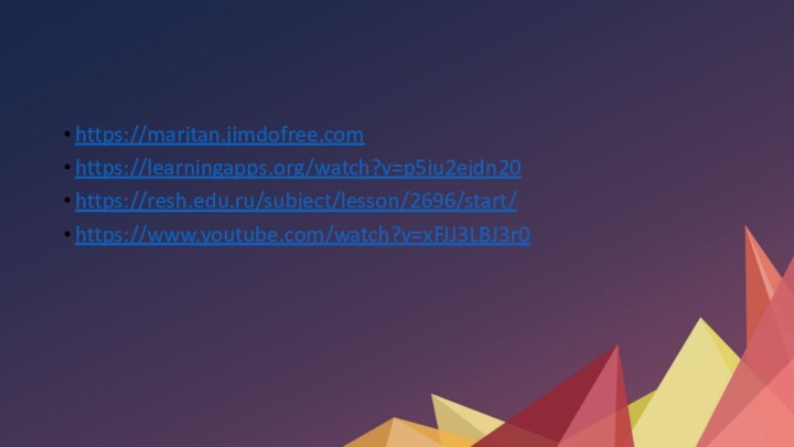 https://maritan.jimdofree.comhttps://learningapps.org/watch?v=p5iu2ejdn20https://resh.edu.ru/subject/lesson/2696/start/https://www.youtube.com/watch?v=xFJJ3LBJ3r0