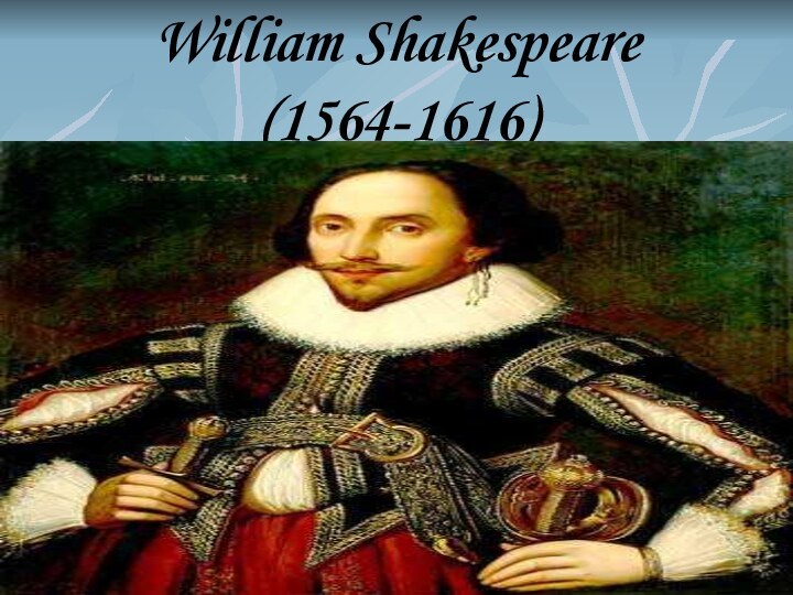 William Shakespeare (1564-1616)