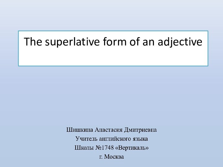 The superlative form of an adjective