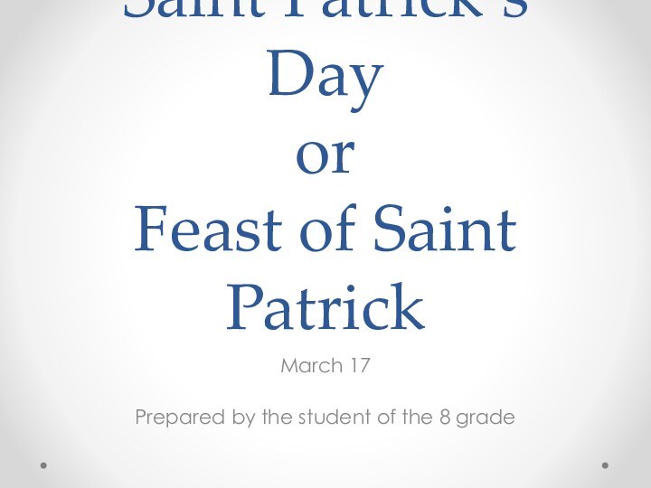 Saint Patrick’s Day  or  Feast of Saint Patrick March 17Prepared