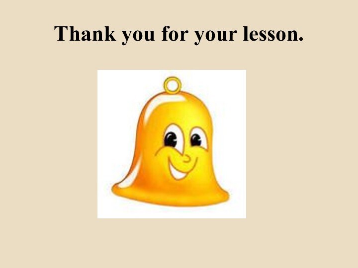 Thank you for your lesson.