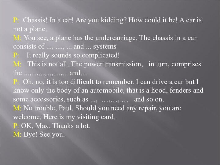 P: Chassis! In a car! Are you kidding? How could it be!