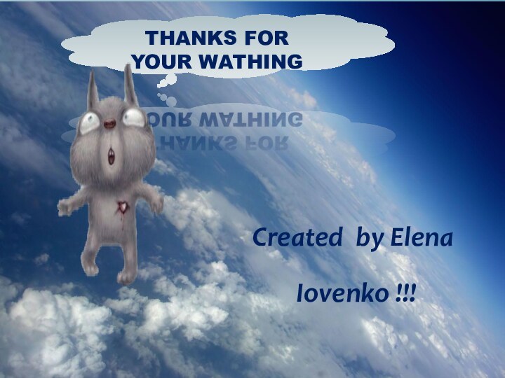 Created by Elena Iovenko !!!THANKS FOR YOUr WATHING