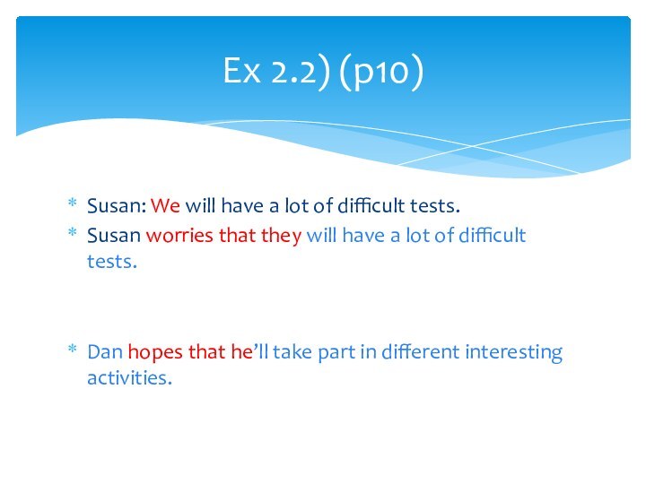 Susan: We will have a lot of difficult tests.Susan worries that they