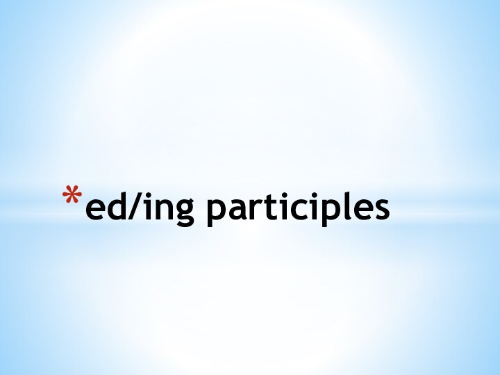 ed/ing participles
