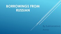 Презентация Russian borrowings