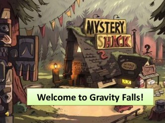 Презентация к внеурочному занятию по английскому языку Welcome to Gravity Falls