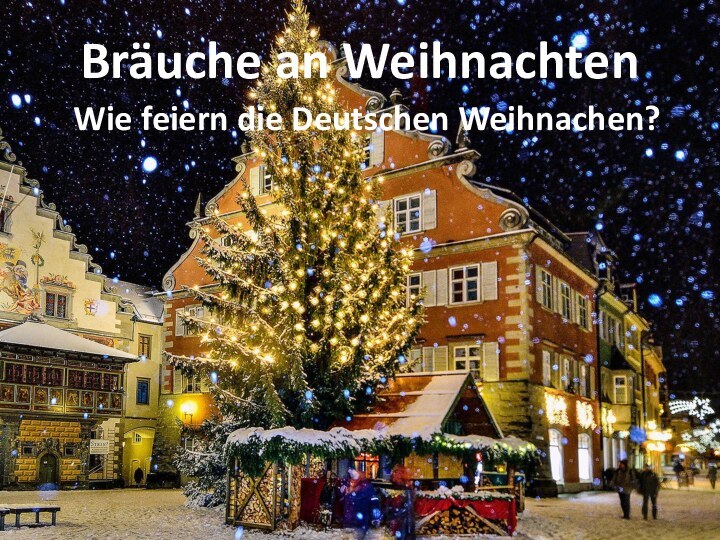 Bräuche an WeihnachtenWie feiern die Deutschen Weihnachen?