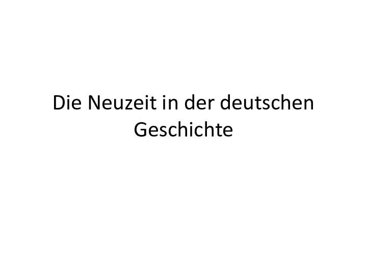 Die Neuzeit in der deutschen Geschichte