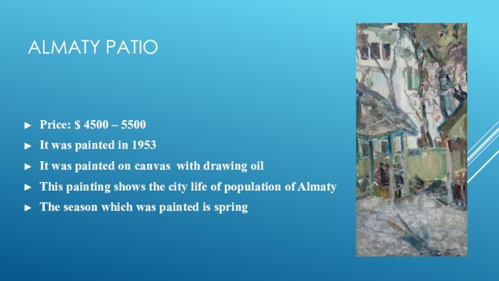 Almaty patioPrice: $ 4500 – 5500It was painted in 1953It was painted