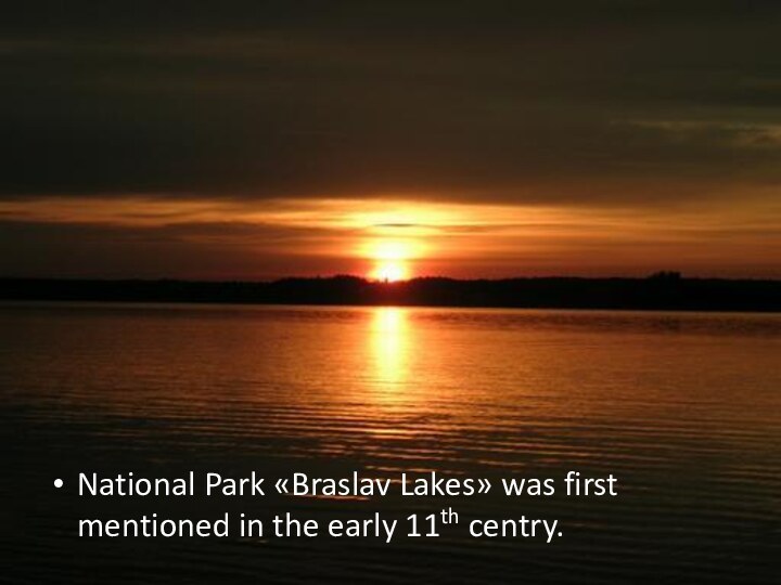 National Park «Braslav Lakes» was first mentioned in the early 11th centry.