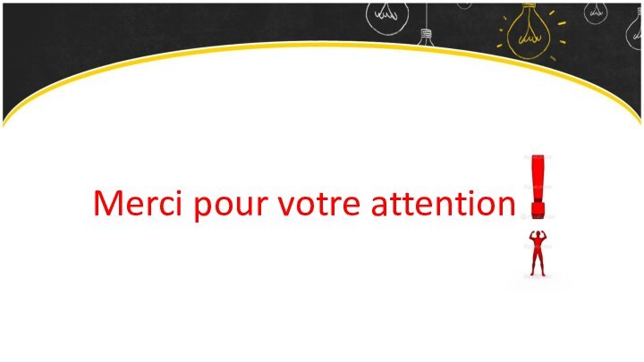 Merci pour votre attention