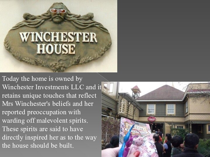 Today the home is owned by Winchester Investments LLC and it retains