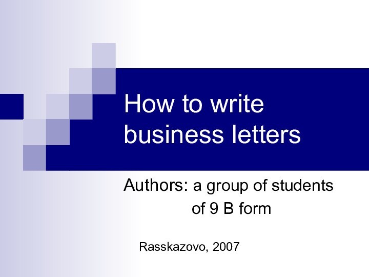 How to write business lettersAuthors: a group of students