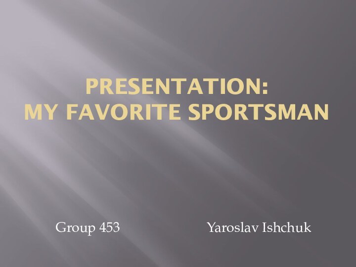 PRESENTATION: my favorite sportsmanGroup 453