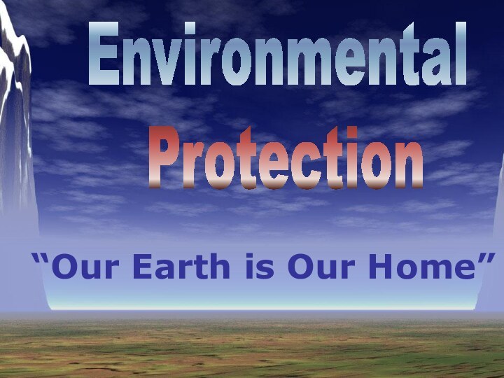 Environmental Protection“Our Earth is Our Home”