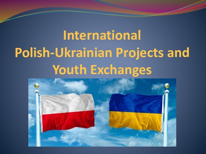 International Polish-Ukrainian Projects and Youth Exchanges