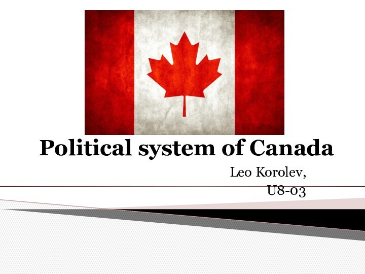 Political system of CanadaLeo Korolev,U8-03