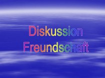 Diskussion freundschaft