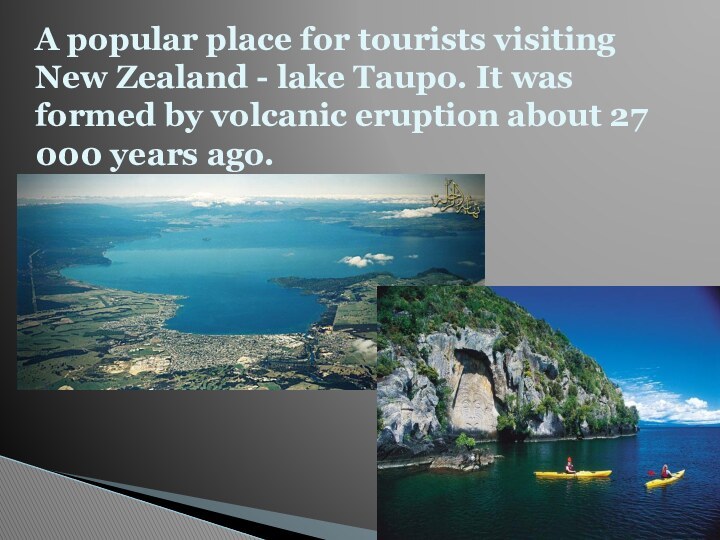 A popular place for tourists visiting New Zealand - lake Taupo. It