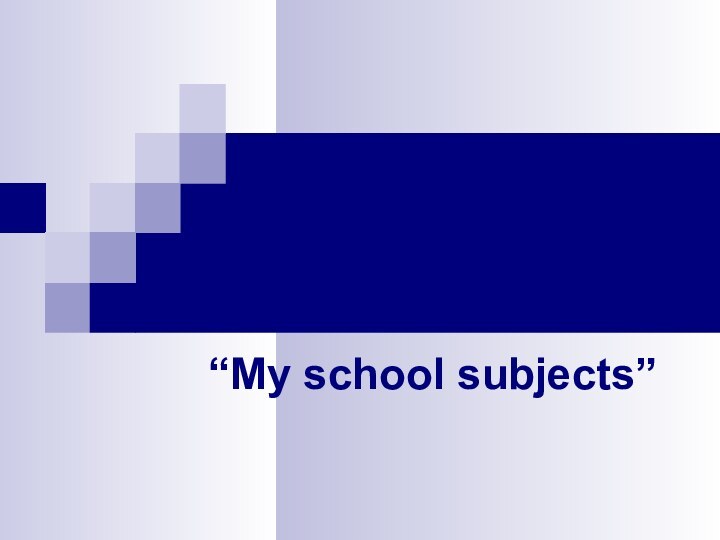 “My school subjects”