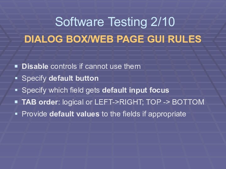 DIALOG BOX/WEB PAGE GUI RULESDisable controls if cannot use themSpecify default buttonSpecify
