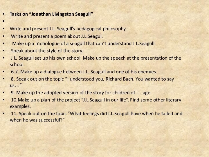 Tasks on “Jonathan Livingston Seagull” Write and present J.L. Seagull’s pedagogical philosophy. Write and