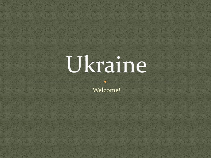 Welcome!Ukraine