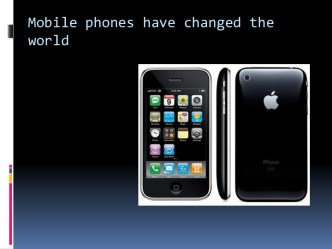 Mobile phones have changed the world