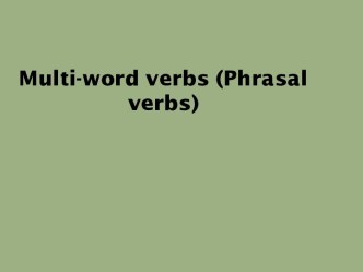 Multi-word verbs (phrasal verbs)