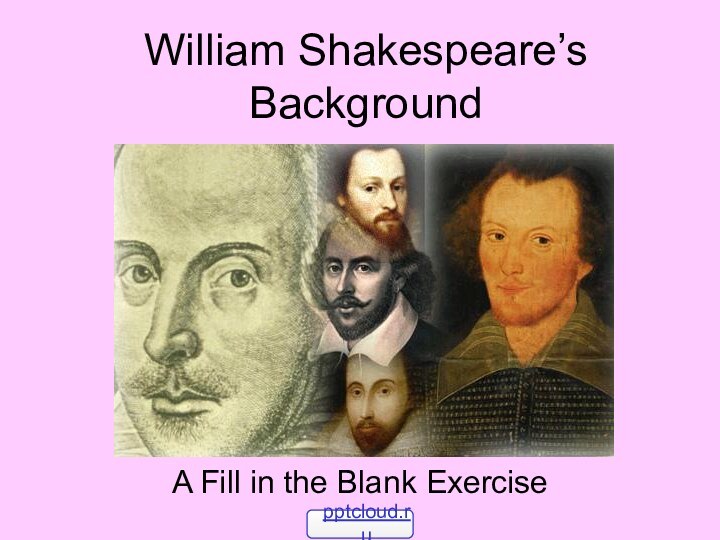 William Shakespeare’s BackgroundA Fill in the Blank Exercise