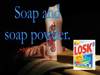 Soap and soap powder