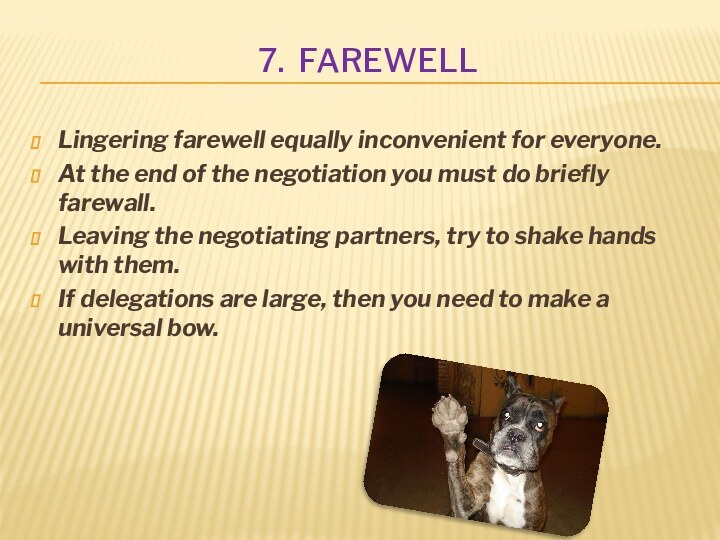 7. Farewell  Lingering farewell equally inconvenient for everyone. At the end