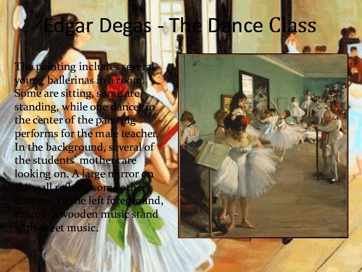 Edgar Degas - The Dance ClassThe painting includes several young ballerinas in