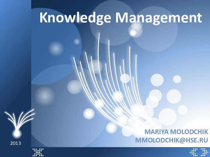 Knowledge ManagementMariya molodchikmmolodchik@hse.ru 2013