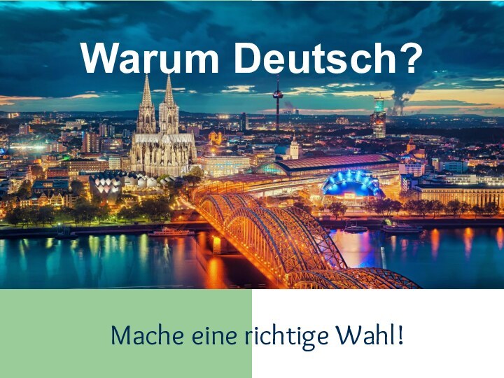 Warum Deutsch?Mache eine richtige Wahl!!