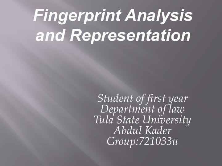 Fingerprint Analysis and RepresentationStudent of first year Department of law Tula State University Abdul Kader Group:721033и