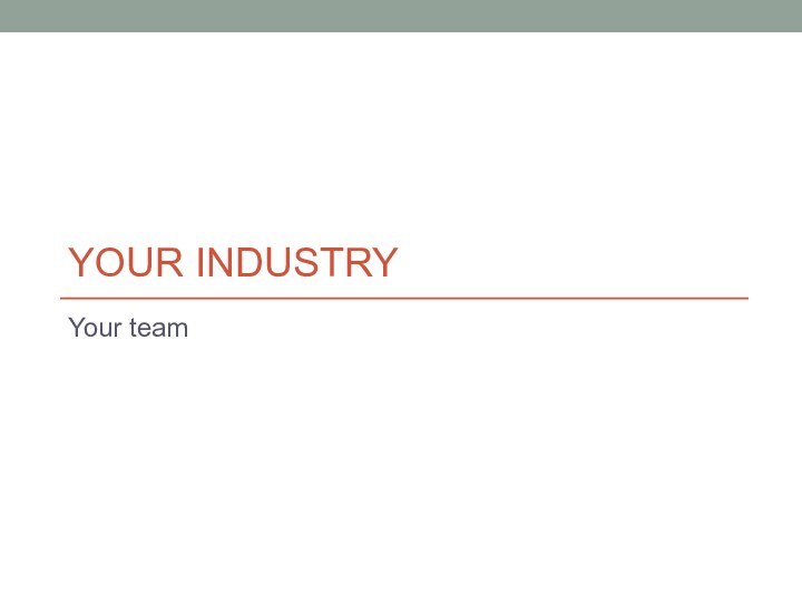 Your IndustryYour team