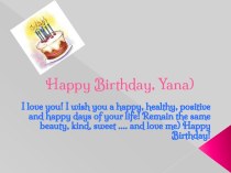 Happy birthday, yana)