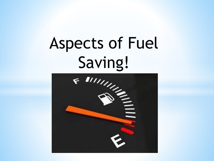 Aspects of Fuel Saving!