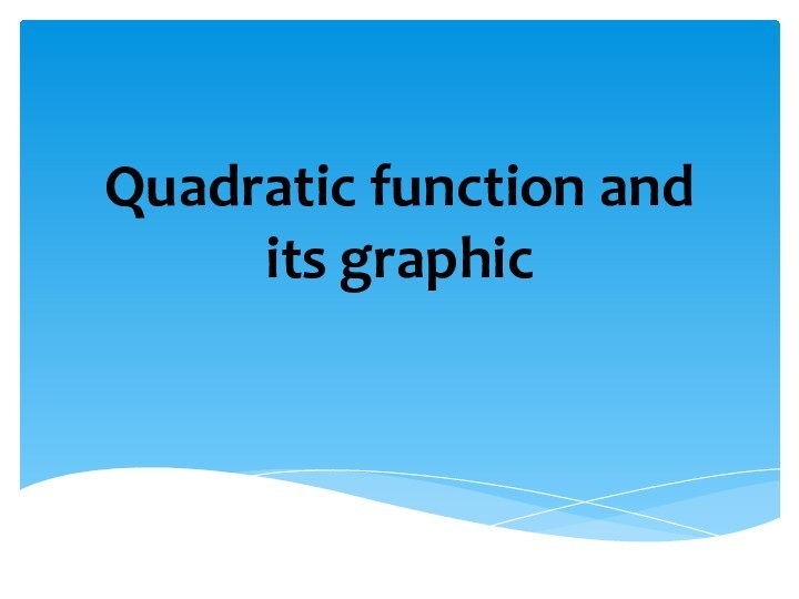 Quadratic function and its graphic