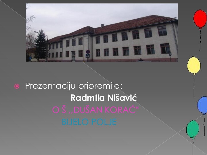 Prezentaciju pripremila: Radmila Nišavić        O